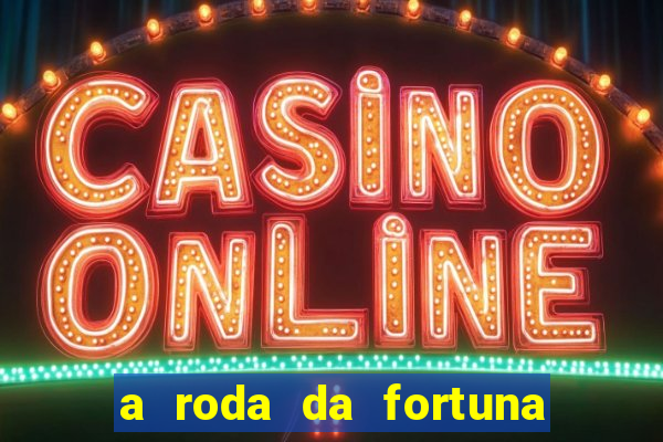 a roda da fortuna o que ele sente por mim